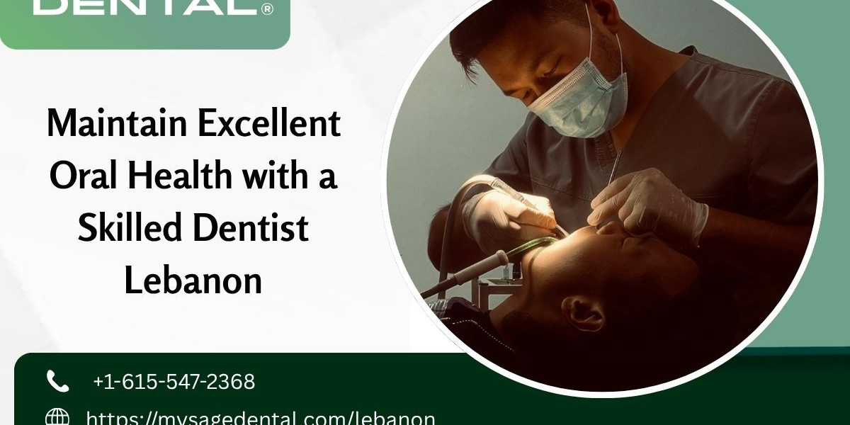 Maintain Excellent Oral Health with a Skilled Dentist Lebanon